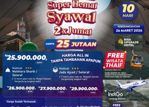 UMROH SUPER HEMAT SYAWAL 2X JUMAT 25 JUTA-AN ALL IN PLUS THAIF MARET 2026