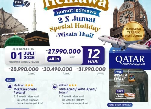 UMROH HEMAT ISTIMEWA LIBURAN SEKOLAH 2X JUM’AT 12 HARI HANYA 27 JUTA-AN ALL IN PLUS THAIF JULI 2026