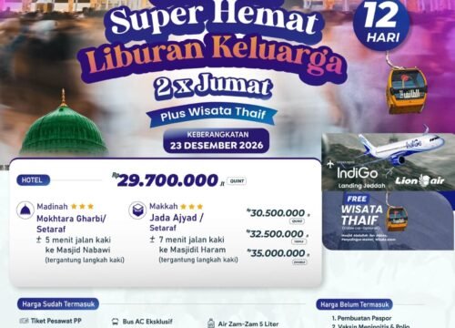 UMROH SUPER HEMAT LIBURAN KELUARGA AKHIR TAHUN 12 HARI 23 DESEMBER 2026 PLUS THAIF